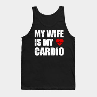 My Wife is my Cardio Funny Workout Gym Fitness for Husband Tank Top